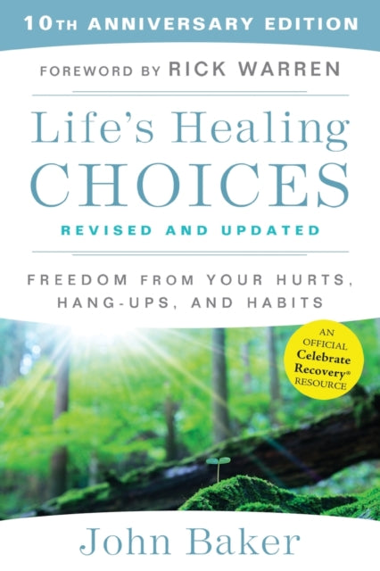 Life's Healing Choices Revised and Updated: Freedom From Your Hurts, Hang-ups, and Habits