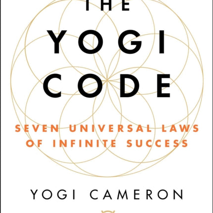 The Yogi Code: Seven Universal Laws of Infinite Success