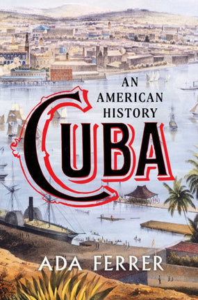 Cuba (Winner of the Pulitzer Prize): An American History