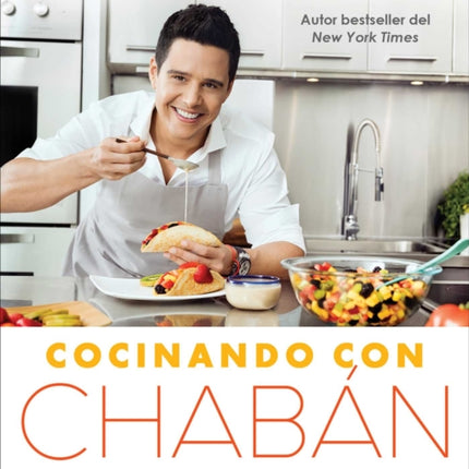 Cocinando con Chabán: 75 recetas saludables con sabor latino para lograr y mantener tu peso ideal