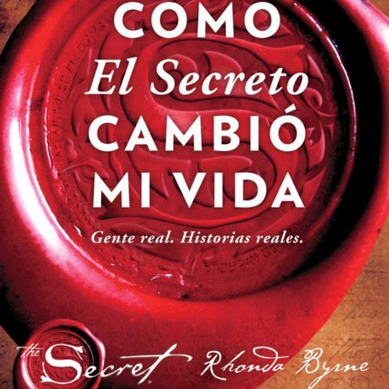 Cómo El Secreto Cambió Mi Vida (How the Secret Changed My Life Spanish Edition): Gente Real. Historias Reales.