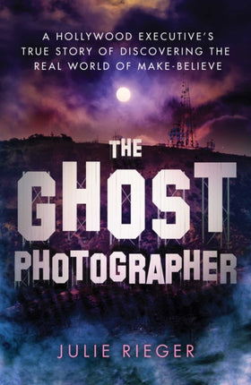 The Ghost Photographer My Story of Grief and
