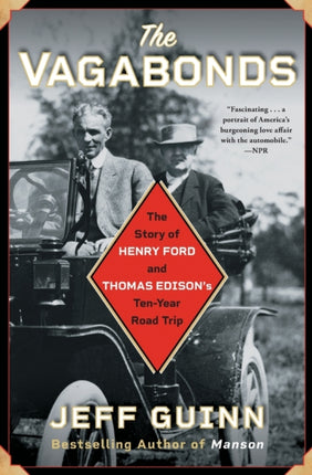 The Vagabonds The Story of Henry Ford and Thomas Edisons TenYear Road Trip