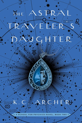 The Astral Traveler's Daughter: A School for Psychics Novel, Book Two