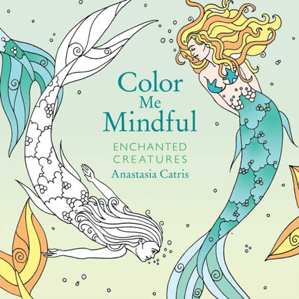 Color Me Mindful Enchanted Creatures