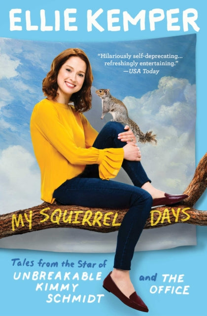 My Squirrel Days: Tales from the Star of Unbreakable Kimmy Schmidt and the Office