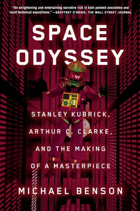 Space Odyssey: Stanley Kubrick, Arthur C. Clarke, and the Making of a Masterpiece