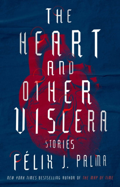 The Heart and Other Viscera: Stories