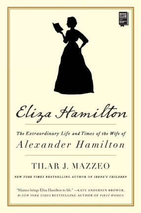 Eliza Hamilton: The Extraordinary Life and Times of the Wife of Alexander Hamilton