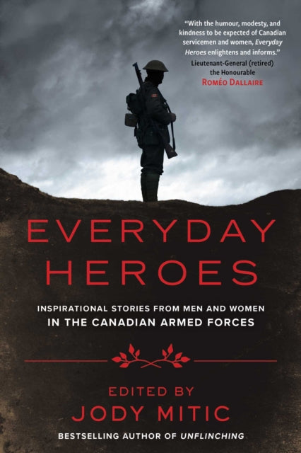 Everyday Heroes: Inspirational Stories from Men and Women in the Canadian Armed Forces