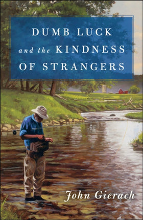 Dumb Luck and the Kindness of Strangers