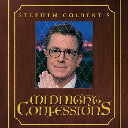 Stephen Colberts Midnight Confessions