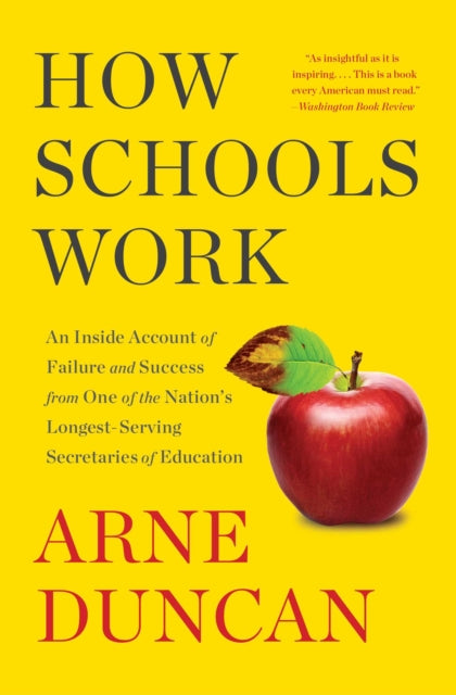 How Schools Work: An Inside Account of Failure and Success from One of the Nation's Longest-Serving Secretaries of Education