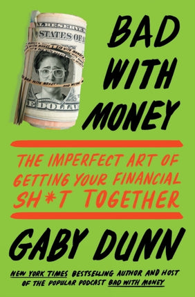 Bad with Money: The Imperfect Art of Getting Your Financial Sh*t Together