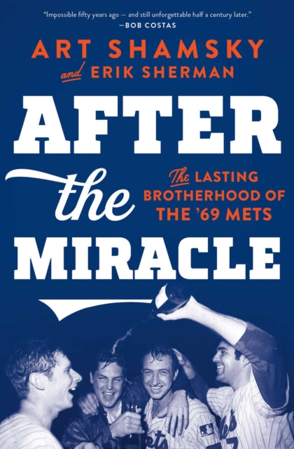 After the Miracle: The Lasting Brotherhood of the '69 Mets