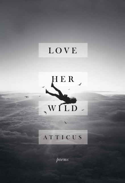 Love Her Wild: Poems