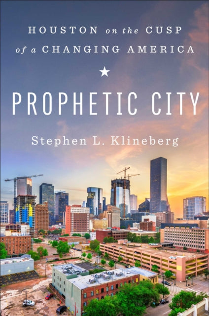 Prophetic City: Houston on the Cusp of a Changing America