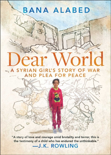 Dear World: A Syrian Girl's Story of War and Plea for Peace