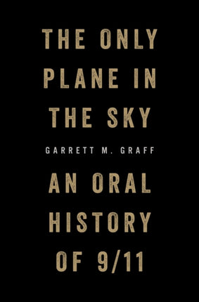 The Only Plane in the Sky: An Oral History of 9/11