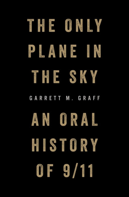 The Only Plane in the Sky: An Oral History of 9/11