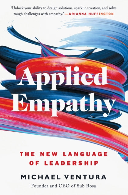 Applied Empathy: The New Language of Leadership