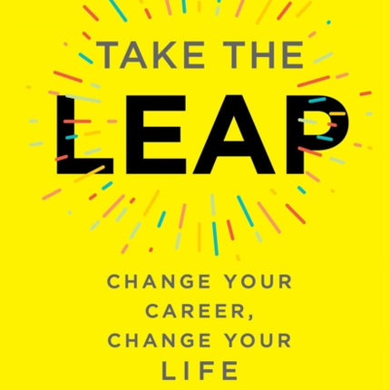 Take the Leap: Change Your Career, Change Your Life