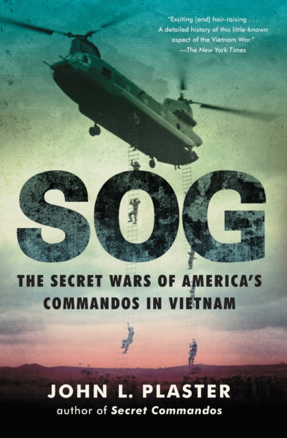 Sog: The Secret Wars of America's Commandos in Vietnam