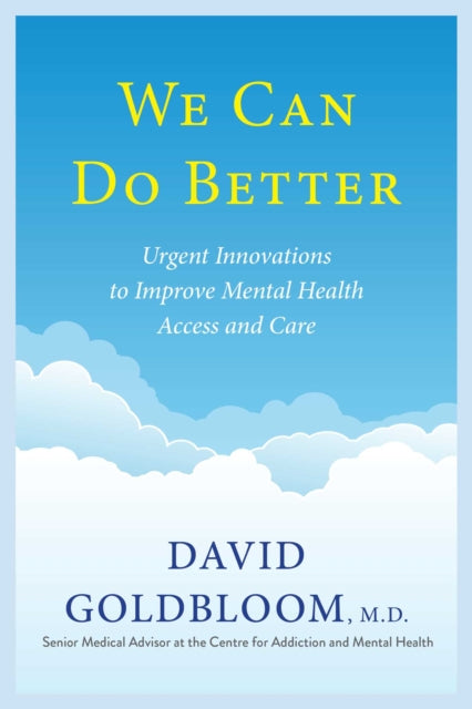 We Can Do Better: Urgent Innovations to Improve Mental Health Access and Care