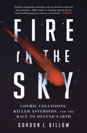 Fire in the Sky Cosmic Collisions Killer Asteroids and the Race to Defend Earth