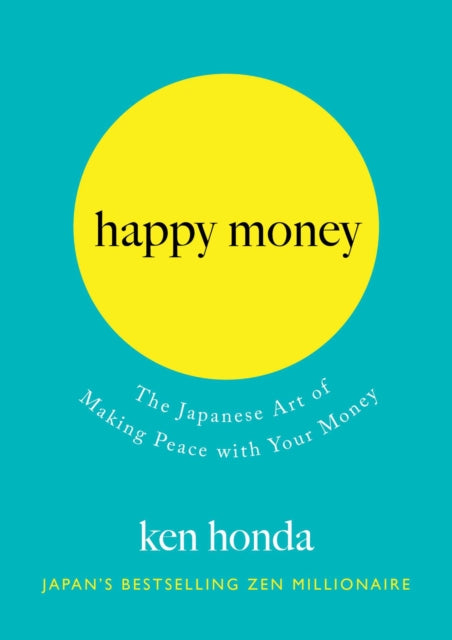 Happy Money: The Japanese Art of Making Peace with Your Money