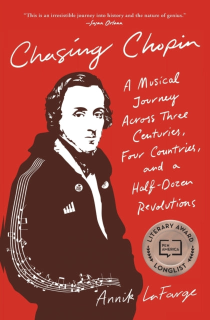 Chasing Chopin: A Musical Journey Across Three Centuries, Four Countries, and a Half-Dozen Revolutions