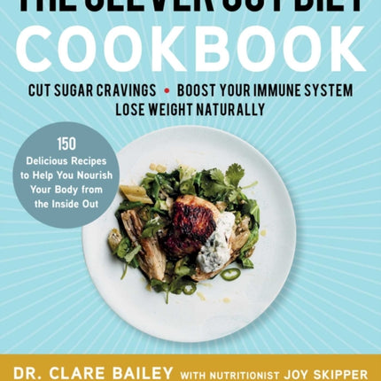 The Clever Gut Diet Cookbook: 150 Delicious Recipes to Help You Nourish Your Body from the Inside Out