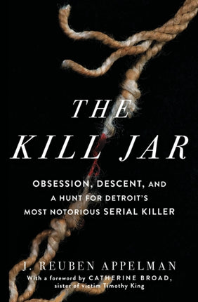 The Kill Jar: Obsession, Descent, and a Hunt for Detroit's Most Notorious Serial Killer