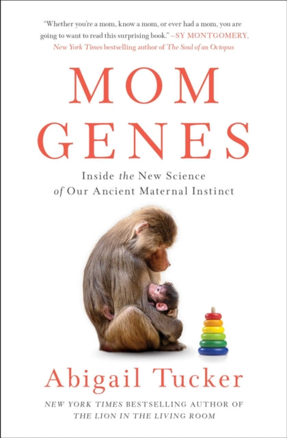 Mom Genes: Inside the New Science of Our Ancient Maternal Instinct