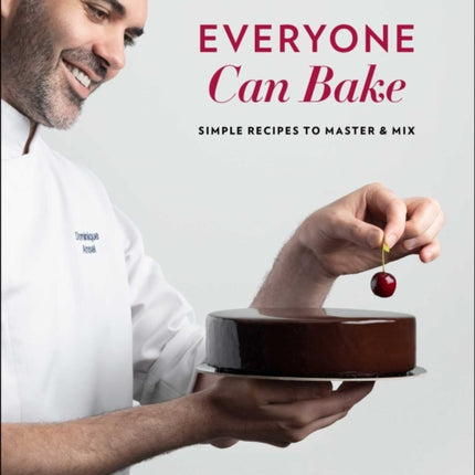 Everyone Can Bake: Simple Recipes to Master and Mix