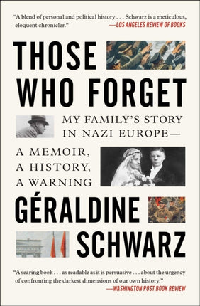 Those Who Forget: My Family's Story in Nazi Europe--A Memoir, a History, a Warning.