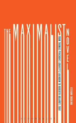 The Maximalist Novel From Thomas Pynchons Gravitys Rainbow to Roberto Bolanos 2666