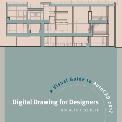 Digital Drawing for Designers: A Visual Guide to AutoCAD® 2017