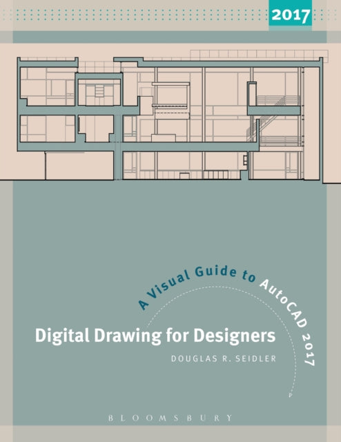 Digital Drawing for Designers: A Visual Guide to AutoCAD® 2017