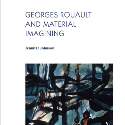 Georges Rouault and Material Imagining