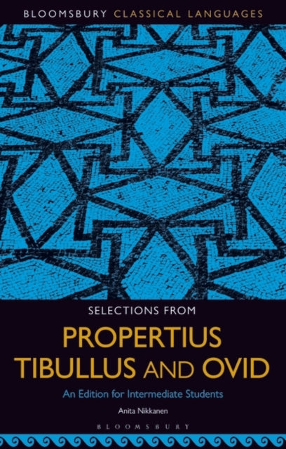 Selections from Propertius, Tibullus and Ovid: An Edition for Intermediate Students