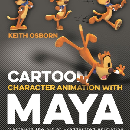 Cartoon Character Animation with Maya: Mastering the Art of Exaggerated Animation