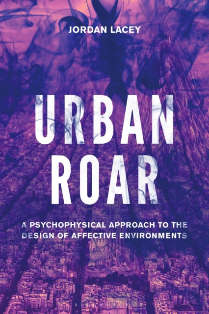 Urban Roar: A Psychophysical Approach to the Design of Affective Environments