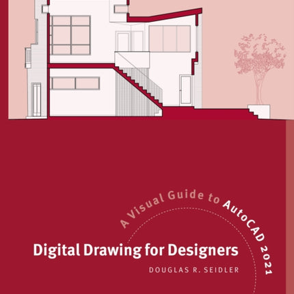 Digital Drawing for Designers: A Visual Guide to AutoCAD 2021