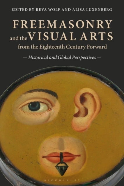 Freemasonry and the Visual Arts from the Eighteenth Century Forward: Historical and Global Perspectives