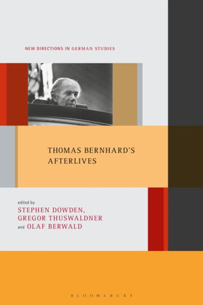 Thomas Bernhards Afterlives