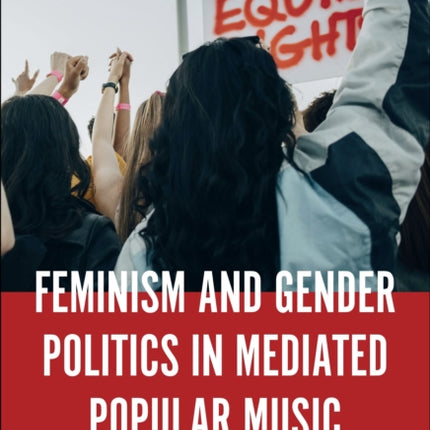 Feminism and Gender Politics in Mediated Popular Music