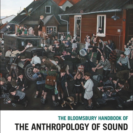 The Bloomsbury Handbook of the Anthropology of Sound