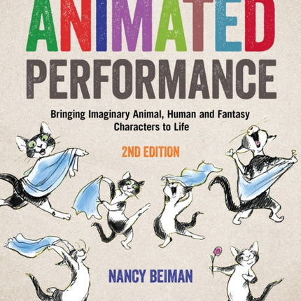 Animated Performance: Bringing Imaginary Animal, Human and Fantasy Characters to Life