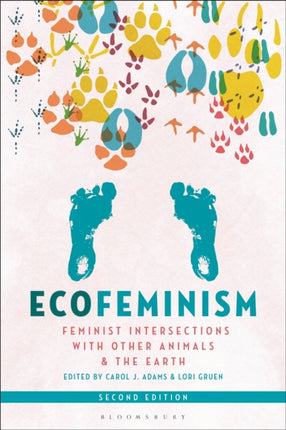 Ecofeminism, Second Edition: Feminist Intersections with Other Animals and the Earth